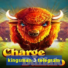 kingsman 3 telegram